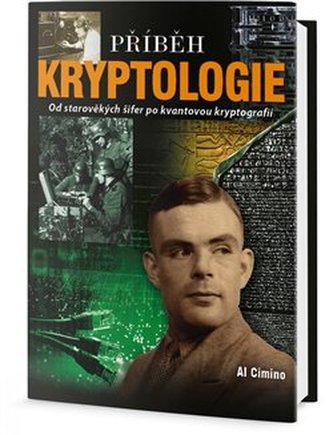Příběh kryptologie : od starověkých šifer po kvantovou kryptografii (Al Cimino, 2018)