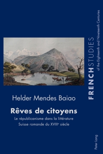 Reves de citoyens; Le republicanisme dans la litterature Suisse romande du XVIIIe siecle
