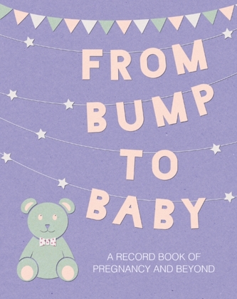 From Bump to Baby From Bump to Baby