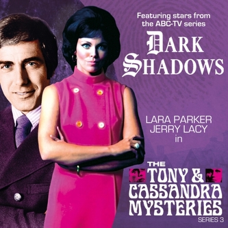 Dark Shadows: The Tony & Cassandra Mysteries - Series 3 Dark Shadows: The Tony & Cassandra Mysteries - Series 3