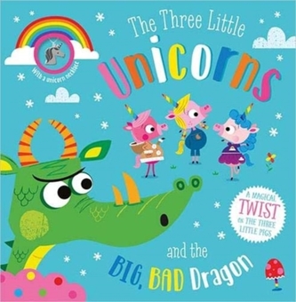 The Three Little Unicorns and the Big, Bad Dragon