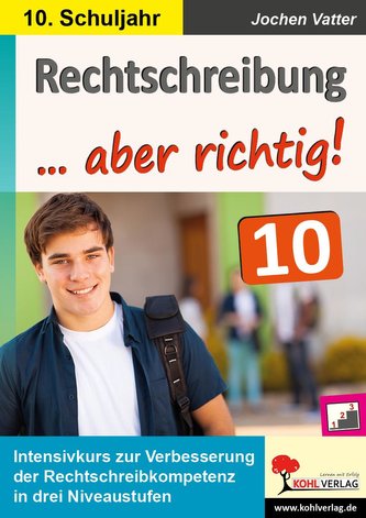 Rechtschreibung ... aber richtig! / Klasse 10