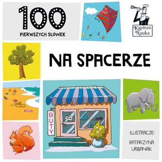 100 pierwszych słówek Na spacerze 100 pierwszych słówek Na spacerze