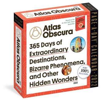 Atlas Obscura Page-A-Day Calendar 2022: 365 of Extraordinary Destinations, Bizarre Phenomena, and Other Hidden Wonders.