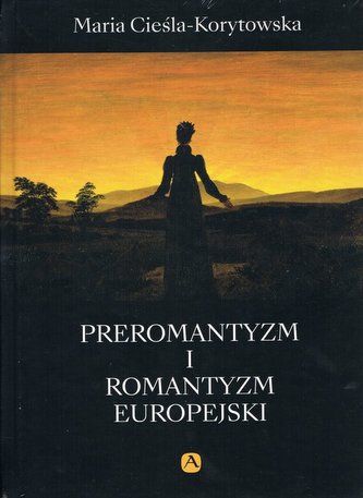 Preromantyzm i Romantyzm europejski Preromantyzm i Romantyzm europejski