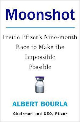 Moonshot : Inside Pfizer´s Nine-Month Race to Make the Impossible Possible Moonshot : Inside Pfizer´s Nine-Month Race to Make the Impossible Possible