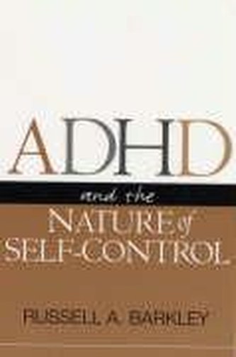 ADHD and the Nature of Self-Control