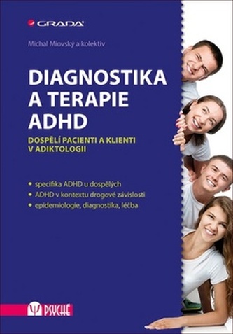 Diagnostika a terapie ADHD - Dospělí pacienti a klienti v adiktologii - Michal Miovský