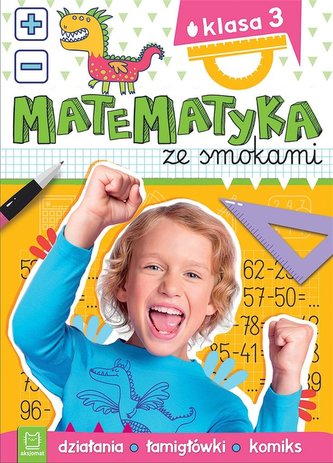 Matematyka ze smokami Klasa 3 Działania łamigłówki komiks