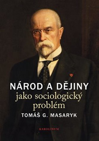 Národ a dějiny jako sociologický problém - Masaryk Tomáš Garrigue