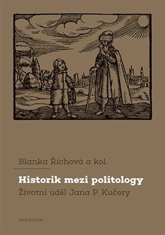 Historik mezi politology Životní úděl Jana P. Kučery