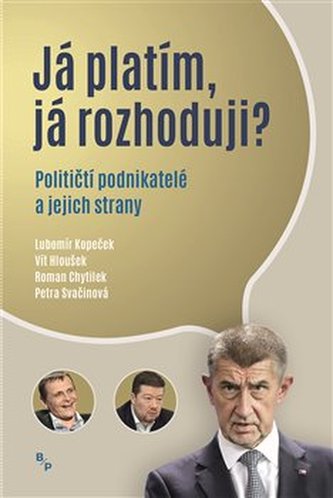 Já platím, já rozhoduji! - Političtí podnikatelé a jejich strany