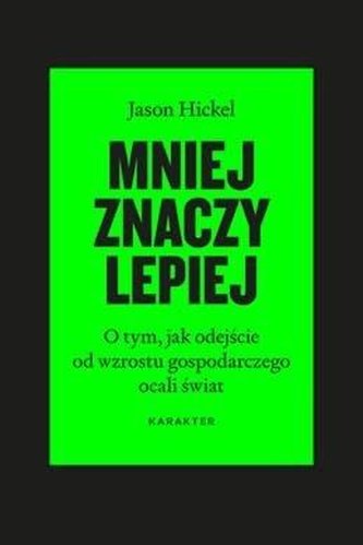 Mniej znaczy lepiej O tym, jak odejście od wzrostu gospodarczego ocali świat