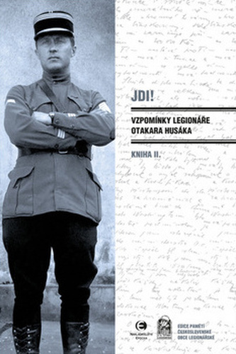 Jdi! - Vzpomínky legionáře Otakara Husáka 2