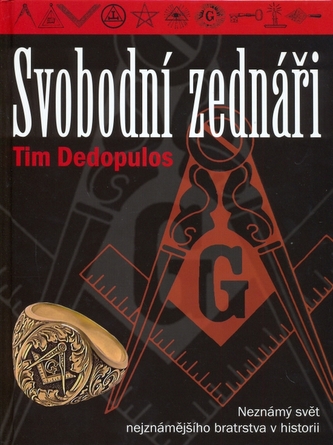 Svobodní zednáři : neznámý svět nejznámějšího bratrstva v historii (Tim Dedopulos, 2006)