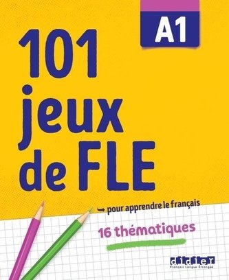 101 jeux de FLE A1 ćwiczenia ze słownictwa francuskiego 101 jeux de FLE A1 ćwiczenia ze słownictwa francuskiego