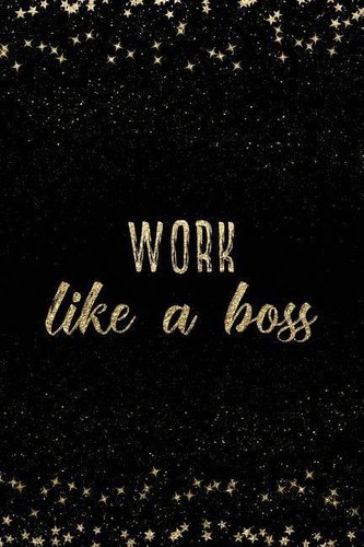 Work Like a Boss: Notebook with Inspirational Quotes Inside College Ruled Lines