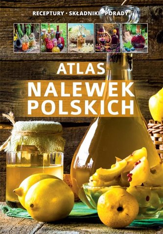 Atlas nalewek polskich Atlas nalewek polskich