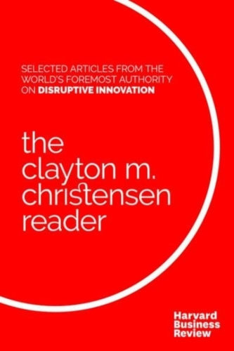 The Clayton M. Christensen Reader