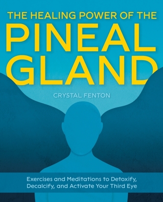 The Healing Power Of The Pineal Gland