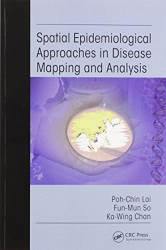 Spatial Epidemiological Approaches in Disease Mapping and Analysis Spatial Epidemiological Approaches in Disease Mapping and Analysis