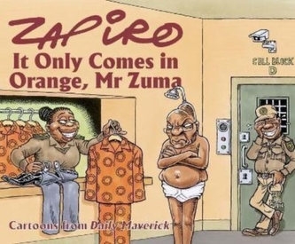 Zapiro Annual 2021: It Only Comes in Orange, Mr Zuma Zapiro Annual 2021: It Only Comes in Orange, Mr Zuma