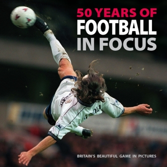 50 Years of Football in Focus 50 Years of Football in Focus