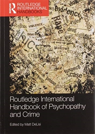 Routledge International Handbook of Psychopathy and Crime Routledge International Handbook of Psychopathy and Crime