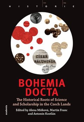 Bohemia docta - The Historical Roots of Science and Scholarschip in the Czech Lands Bohemia docta - The Historical Roots of Science and Scholarschip in the Czech Lands
