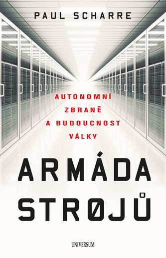 Armáda strojů: Autonomní zbraně a budoucnost války