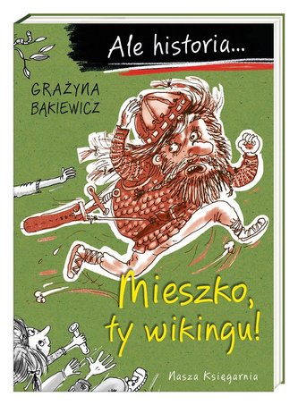 Ale historia... Mieszko, ty wikingu! Ale historia... Mieszko, ty wikingu!