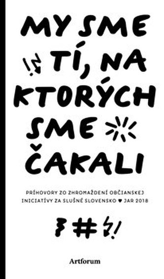 My sme tí, na ktorých sme čakali : príhovory zo zhromaždení občianskej iniciatívy Za slušné Slovensko : jar 2018 (Ján Kuciak, 20
