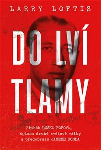 Do lví tlamy - Příběh Duško Popova, špiona druhé světové války a předobrazu