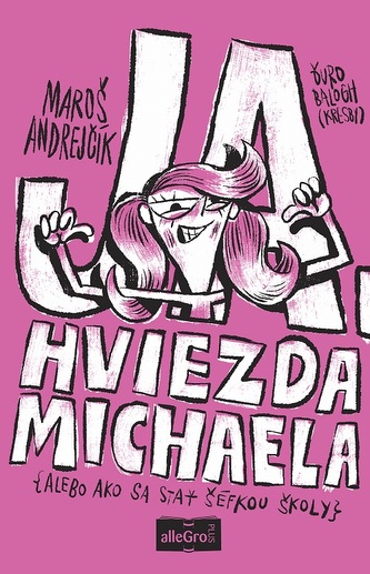 Ja, hviezda Michaela (alebo ako sa stať šéfkou školy)