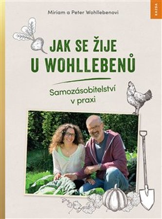 Jak se žije u Wohllebenů - Samozásobitelství v praxi