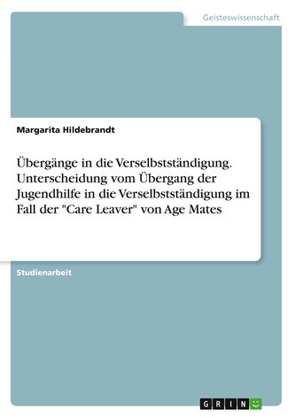 Übergänge in die Verselbstständigung. Unterscheidung vom Übergang der Jugendhilfe in die Verselbstständigung im Fall der "Care L