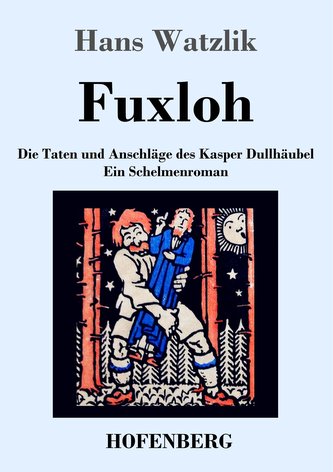 Fuxloh oder Die Taten und Anschläge des Kasper Dullhäubel