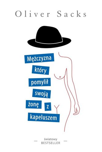 Mężczyzna który pomylił swoją żonę z kapeluszem Mężczyzna który pomylił swoją żonę z kapeluszem