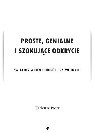 Proste, genialne i szokujące odkrycie. Proste, genialne i szokujące odkrycie.
