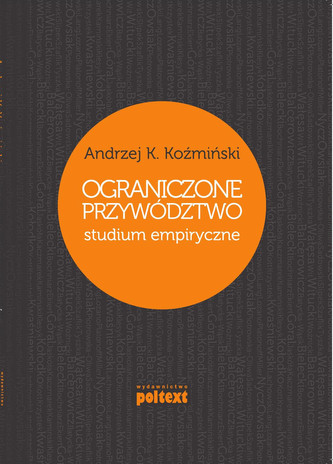 Ograniczone przywództwo. Studium empiryczne Ograniczone przywództwo. Studium empiryczne