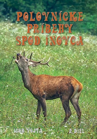 Poľovnícke príbehy spod Inovca 2.diel Poľovnícke príbehy spod Inovca 2.diel