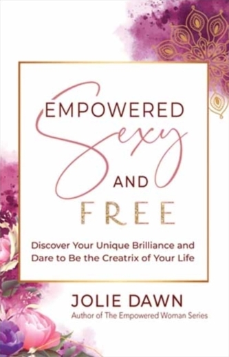 Empowered, Sexy, and Free