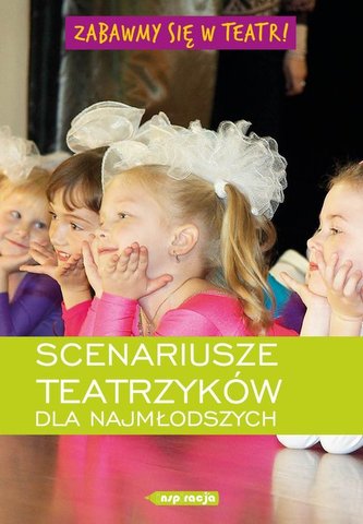 Zabawmy się w teatr! Scenariusze teatrzyków dla najmłodszych