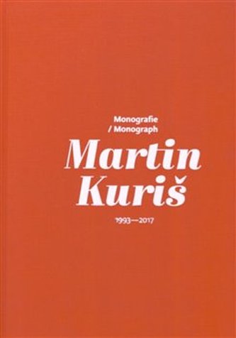 Martin Kuriš - Monografie/Monograph 1993-2017