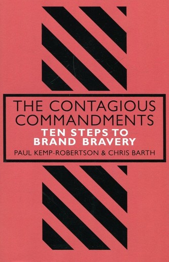 The Contagious Commandments : Ten Steps to Brand Bravery