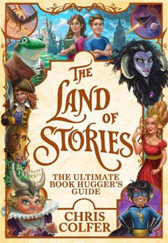 The Land of Stories: The Ultimate Book Hugger´s Guide The Land of Stories: The Ultimate Book Hugger´s Guide