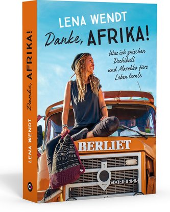 Danke, Afrika! Was ich zwischen Dschibuti und Marokko fürs Leben lernte.