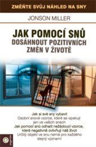 Jak pomocí snů dosáhout pozitivních změn v životě (Jonson Miller, 2018)