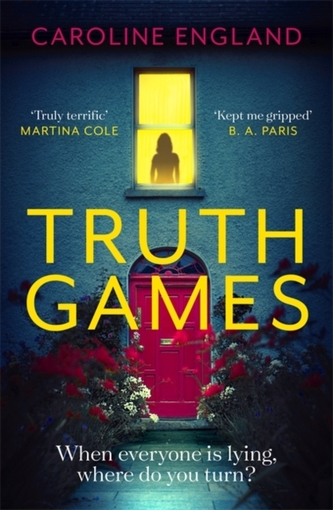 Truth Games: the gripping, twisty, page-turning tale of one woman's secret past Truth Games: the gripping, twisty, page-turning tale of one woman's secret past
