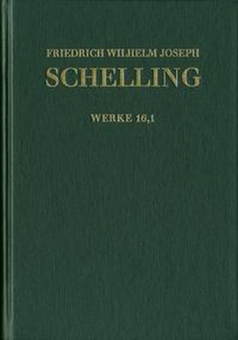 Friedrich Wilhelm Joseph Schelling: Historisch-kritische Ausgabe / Reihe I: Werke. Band 16,1: >Darlegung des wahren Verhältnisse